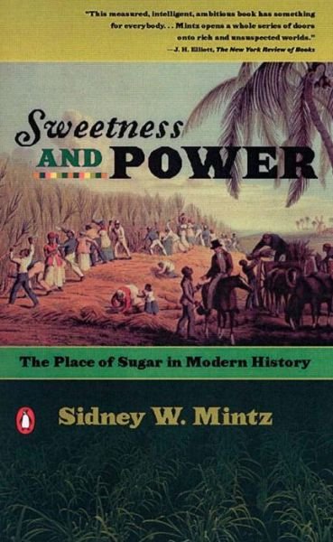 Sweetness and Power: The Place of Sugar in Modern History - Sidney W. Mintz - Libros - Penguin Books Ltd - 9780140092332 - 5 de agosto de 1986