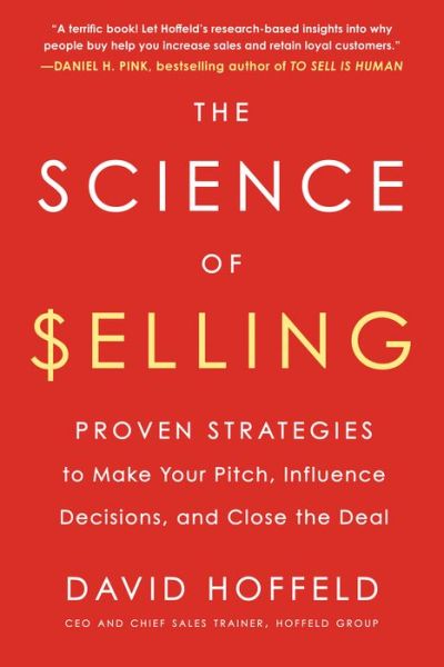 Cover for Hoffeld, David (David Hoffeld) · The Science of Selling: Proven Strategies to Make Your Pitch, Influence Decisions, and Close the Deal (Paperback Book) (2022)