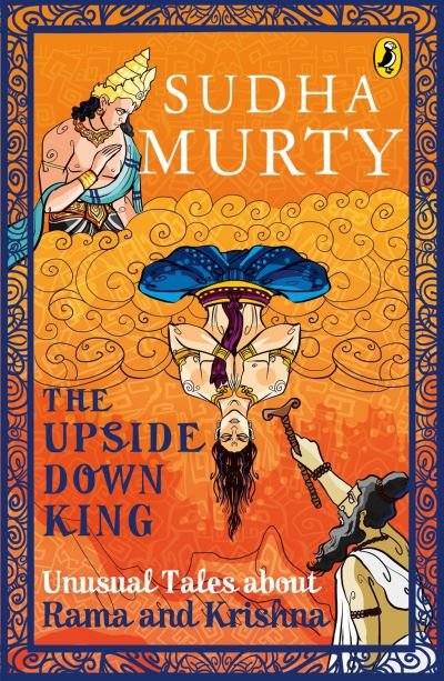 Cover for Sudha Murty · The Upside-Down King: Unusual Tales about Rama and Krishna (Paperback Book) (2018)
