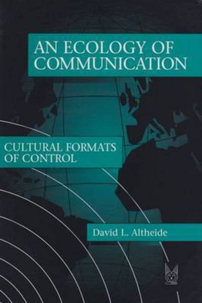 Ecology of Communication - David L. Altheide - Books - Taylor and Francis - 9780202305332 - December 31, 1995