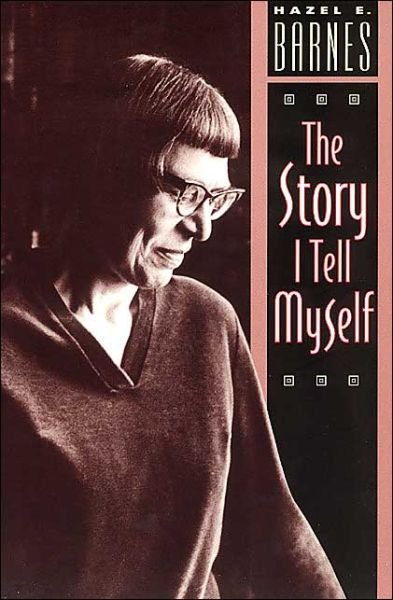Cover for Hazel E. Barnes · The Story I Tell Myself: A Venture in Existentialist Autobiography (Paperback Book) [2nd edition] (1998)