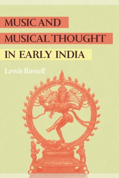 Cover for Lewis Rowell · Music and Musical Thought in Early India - Chicago Studies in Ethnomusicology CSE (Paperback Book) (2015)