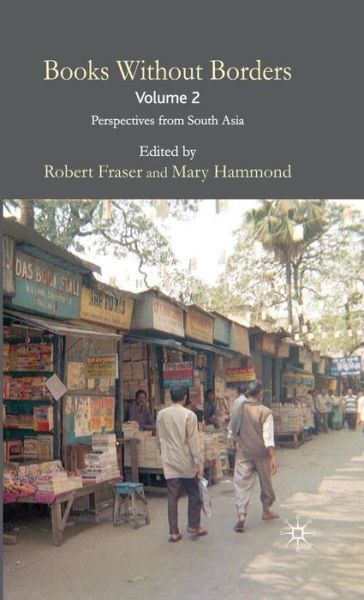 Cover for Robert Fraser · Books Without Borders, Volume 2: Perspectives from South Asia (Inbunden Bok) (2008)