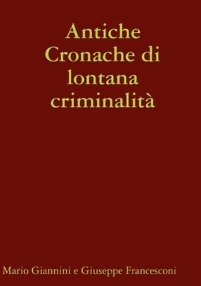 Cover for Mario Giannini · Antiche Cronache Di Lontana Criminalità (Book) (2019)