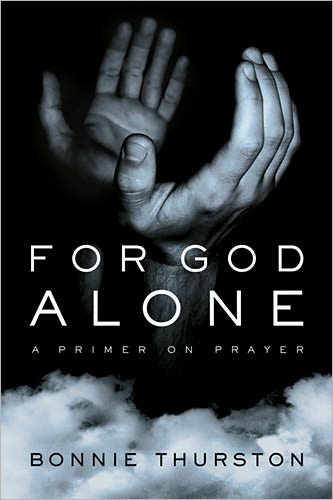 Cover for Bonnie Thurston · For God Alone: A Primer on Prayer (Paperback Book) [1st edition] (2009)