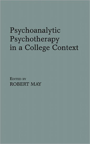 Cover for Robert May · Psychoanalytic Psychotherapy in a College Context (Inbunden Bok) (1988)