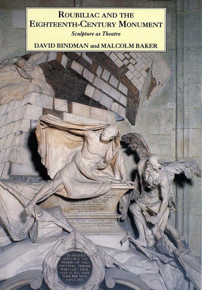Cover for David Bindman · Roubiliac and the Eighteenth-Century Monument: Sculpture as Theatre (Hardcover Book) (1995)