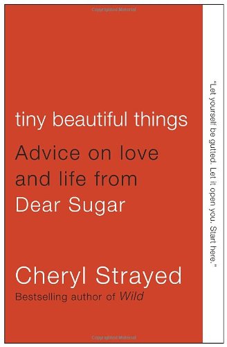 Cover for Cheryl Strayed · Tiny Beautiful Things: Advice on Love and Life from Dear Sugar (Taschenbuch) [Original edition] (2012)