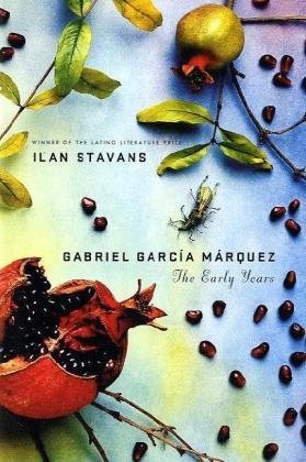 Cover for Ilan Stavans · Gabriel Garcia Marquez: the Early Years (Hardcover bog) (2010)