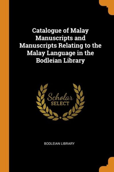 Cover for Bodleian Library · Catalogue of Malay Manuscripts and Manuscripts Relating to the Malay Language in the Bodleian Library (Taschenbuch) (2018)