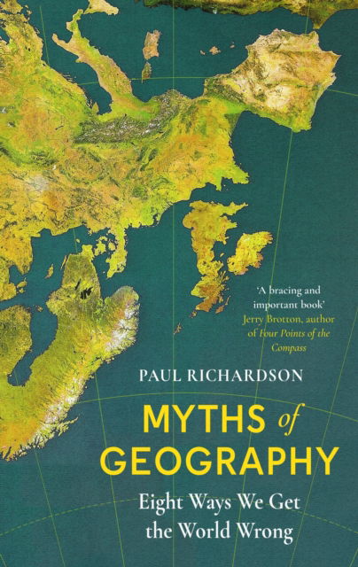 Myths of Geography: Eight Ways We Get the World Wrong - Richardson, Paul (Associate Professor in Geography at Birmingham University) - Books - Little, Brown Book Group - 9780349136332 - June 12, 2025