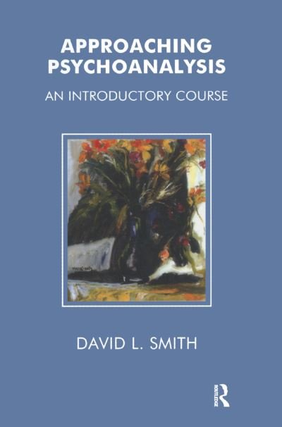 Cover for David L. Smith · Approaching Psychoanalysis: An Introductory Course (Hardcover bog) (2019)