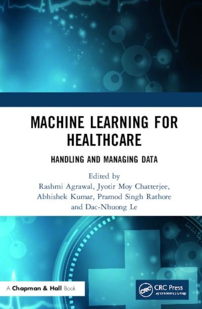 Cover for Agrawal, Rashmi (MRIIRS) · Machine Learning for Healthcare: Handling and Managing Data (Innbunden bok) (2020)