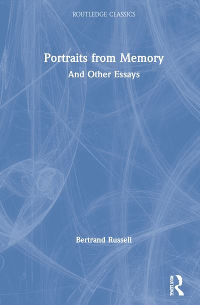 Portraits from Memory: And Other Essays - Routledge Classics - Bertrand Russell - Livros - Taylor & Francis Ltd - 9780367547332 - 30 de novembro de 2020