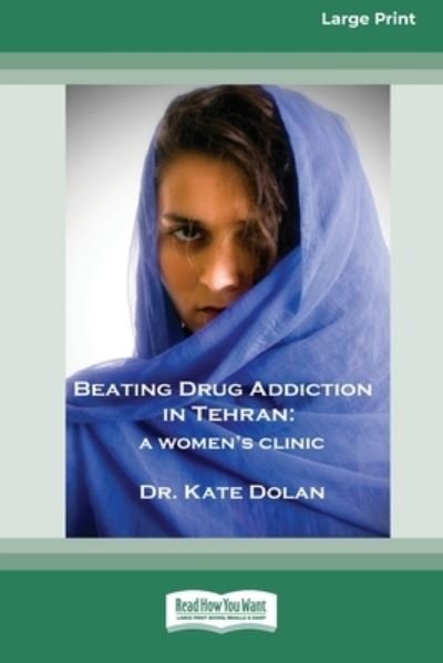 Cover for Kate Dolan · Beating Drug Addiction in Tehran (Buch) (2021)