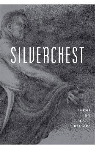 Cover for Carl Phillips · Silverchest: Poems (Paperback Book) (2014)