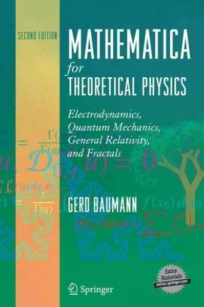 Cover for Gerd Baumann · Mathematica for Theoretical Physics: Electrodynamics, Quantum Mechanics, General Relativity, and Fractals (Gebundenes Buch) [2nd ed. 2005 edition] (2005)
