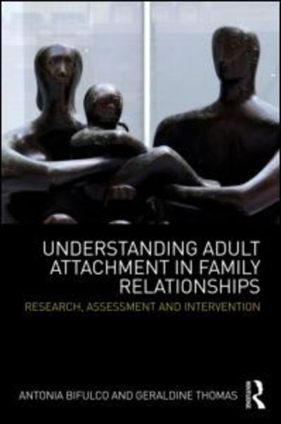 Cover for Bifulco, Antonia (Middlesex University, UK) · Understanding Adult Attachment in Family Relationships: Research, Assessment and Intervention (Paperback Book) (2012)