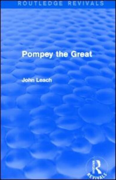 Cover for John Leach · Pompey the Great (Routledge Revivals) - Routledge Revivals (Hardcover Book) (2013)