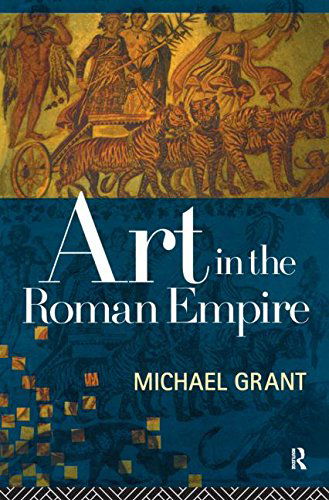 Cover for Michael Grant · Art in the Roman Empire (Paperback Book) (2013)