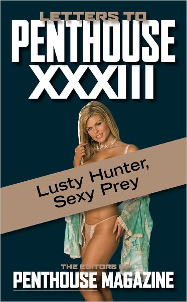 Cover for Editors of Penthouse · Letters To Penthouse Xxxiii: Lusty Hunter, Sexy prey - Letters to Penthouse (Paperback Book) (2009)