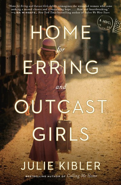 Cover for Julie Kibler · Home for Erring and Outcast Girls: A Novel (Hardcover bog)