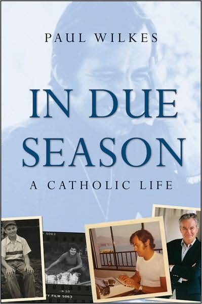 Cover for Paul Wilkes · In Due Season: A Catholic Life (Innbunden bok) (2009)