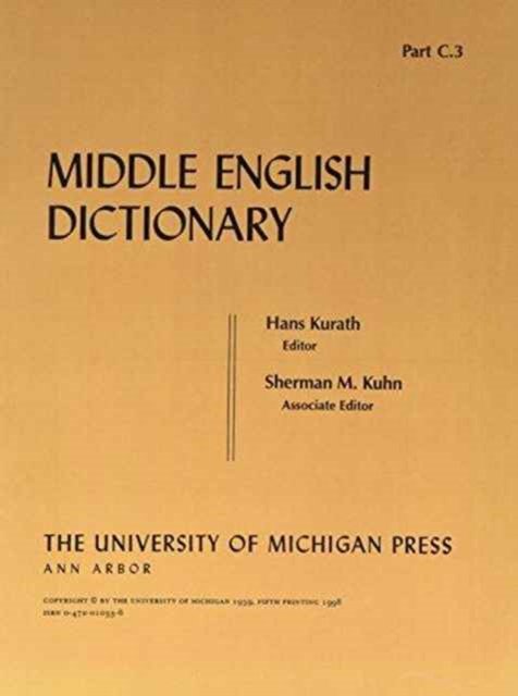 Middle English Dictionary: C.3 - Middle English Dictionary -  - Livros - The University of Michigan Press - 9780472010332 - 31 de agosto de 1959