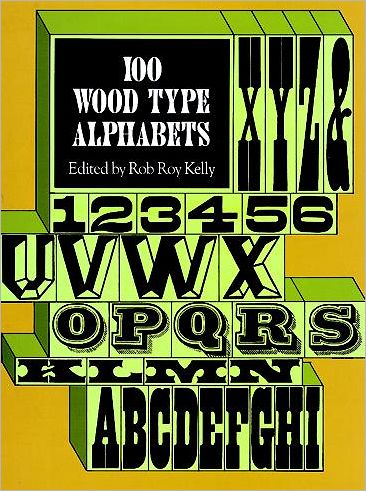 Cover for Rob Roy Kelly · 100 Wood Type Alphabets - Lettering, Calligraphy, Typography (Paperback Book) (2003)