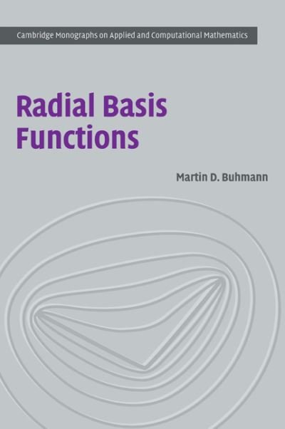 Cover for Buhmann, Martin D. (Justus-Liebig-Universitat Giessen, Germany) · Radial Basis Functions: Theory and Implementations - Cambridge Monographs on Applied and Computational Mathematics (Paperback Book) (2009)