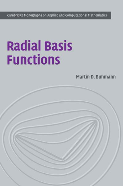 Cover for Buhmann, Martin D. (Justus-Liebig-Universitat Giessen, Germany) · Radial Basis Functions: Theory and Implementations - Cambridge Monographs on Applied and Computational Mathematics (Paperback Book) (2009)