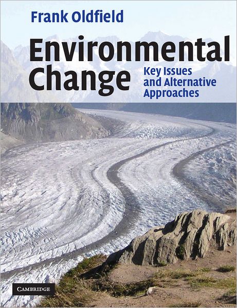 Cover for Oldfield, Frank (University of Liverpool) · Environmental Change: Key Issues and Alternative Perspectives (Taschenbuch) (2005)