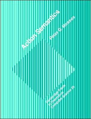 Cover for Mosses, Peter D. (Aarhus Universitet, Denmark) · Action Semantics - Cambridge Tracts in Theoretical Computer Science (Paperback Book) (2005)