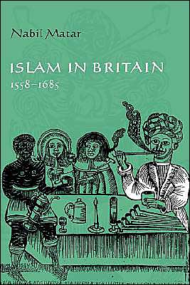 Cover for Matar, Nabil (Florida Institute of Technology) · Islam in Britain, 1558–1685 (Hardcover Book) (1998)