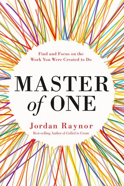 Master of One: Find and Focus on the Work you Were Created to Do - Jordan Raynor - Boeken - Waterbrook Press (A Division of Random H - 9780525653332 - 21 januari 2020