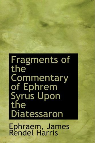 Cover for Ephraem James Rendel Harris · Fragments of the Commentary of Ephrem Syrus Upon the Diatessaron (Paperback Book) (2008)