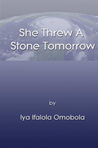 Cover for Iya Ifalola Omobola · She Threw a Stone Tomorrow (Paperback Book) (2010)