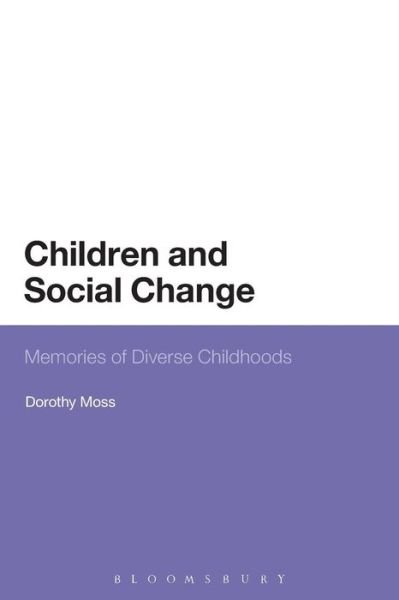 Cover for Dorothy Moss · Children and Social Change: Memories of Diverse Childhoods (Taschenbuch) [Reprint edition] (2013)