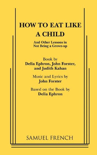 How to Eat Like a Child - John Forster - Książki - Samuel French Inc - 9780573681332 - 30 sierpnia 2010