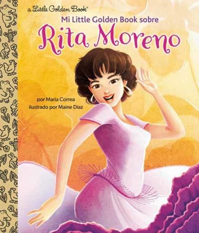 Cover for Maria Correa · Mi Little Golden Book sobre Rita Moreno (Hardcover bog) [Rita Moreno: A Little Golden Book Biography Spanish edition] (2023)