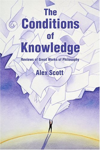 Cover for Alex Scott · The Conditions of Knowledge: Reviews of 100 Great Works of Philosophy (Paperback Book) (2006)