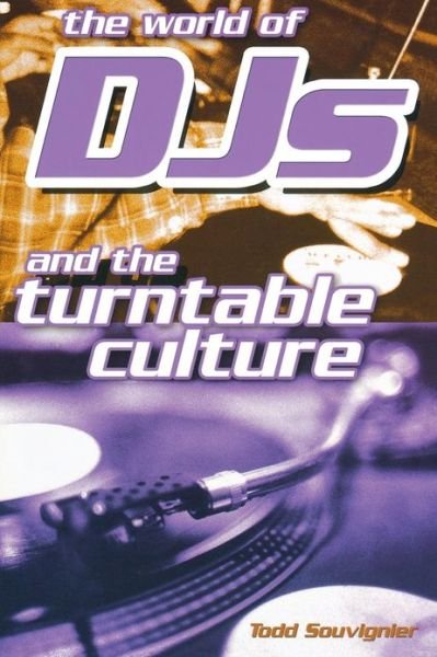 The World of DJs and the Turntable Culture - Todd Souvignier - Kirjat - Hal Leonard Corporation - 9780634058332 - maanantai 1. joulukuuta 2003