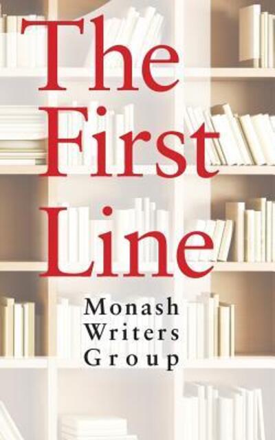 Cover for Monash Writers Group · The First Line (Paperback Book) (2018)