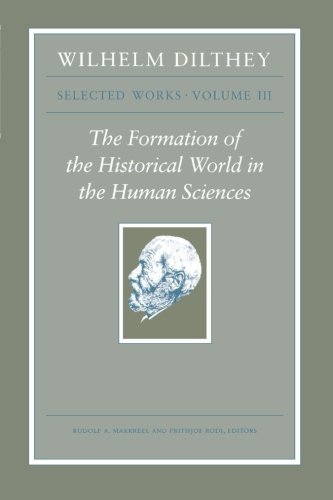 Cover for Wilhelm Dilthey · Wilhelm Dilthey: Selected Works, Volume III: The Formation of the Historical World in the Human Sciences (Paperback Book) (2010)