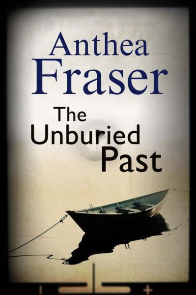 Cover for Anthea Fraser · The Unburied Past (Innbunden bok) [Main - Large Print edition] (2017)