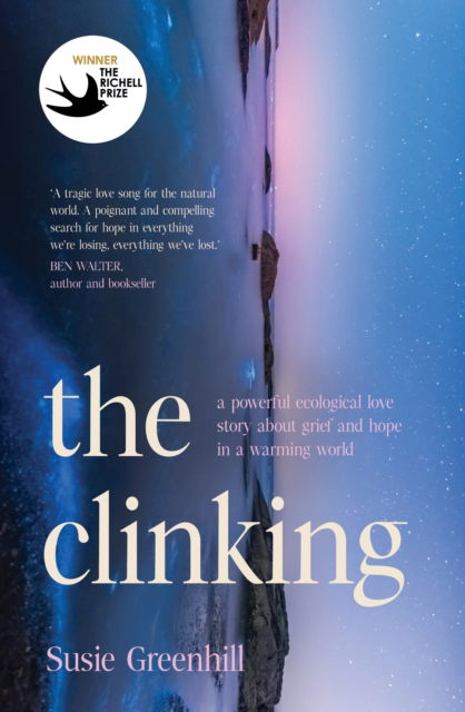 Cover for Susie Greenhill · The Clinking: A powerful ecological love story about grief and hope in a warming world (Taschenbuch) (2025)