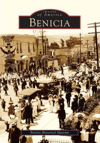 Cover for Benicia Historical Museum · Benicia  (Ca)  (Images of America) (Paperback Book) (2004)