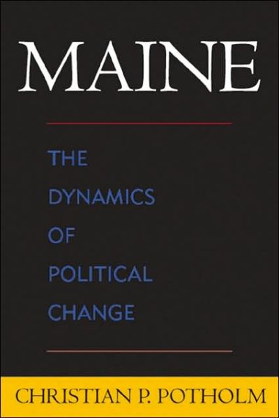 Cover for Christian P. Potholm · Maine: The Dynamics of Political Change (Paperback Book) (2005)