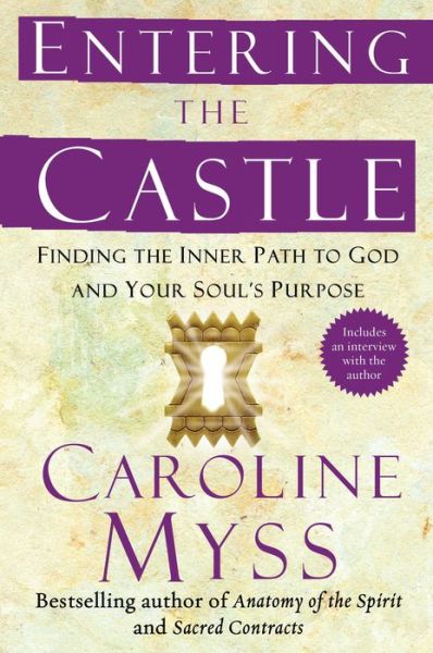 Cover for Caroline Myss · Entering the Castle: Finding the Inner Path to God and Your Soul's Purpose - Spirituality for Women (Paperback Book) [Reprint edition] (2008)