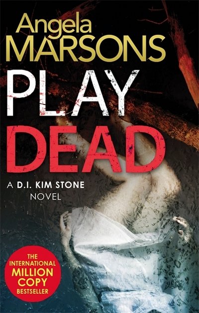 Play Dead: A gripping serial killer thriller - Detective Kim Stone - Angela Marsons - Books - Little, Brown Book Group - 9780751571332 - December 28, 2017